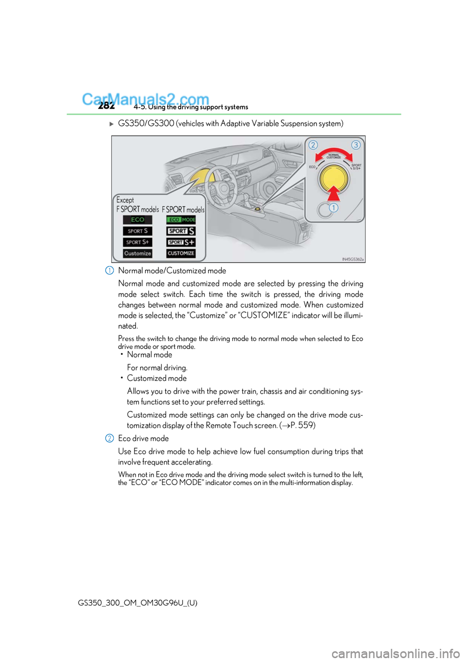 Lexus GS300 2019 Owners Manual 282
GS350_300_OM_OM30G96U_(U)4-5. Using the driving support systems
GS350/GS300 (vehicles with Adapti
ve Variable Suspension system)
Normal mode/Customized mode
Normal mode and customized mode ar e Lexus GS300 2019 Owners Manual 282
GS350_300_OM_OM30G96U_(U)4-5. Using the driving support systems
GS350/GS300 (vehicles with Adapti
ve Variable Suspension system)
Normal mode/Customized mode
Normal mode and customized mode ar e