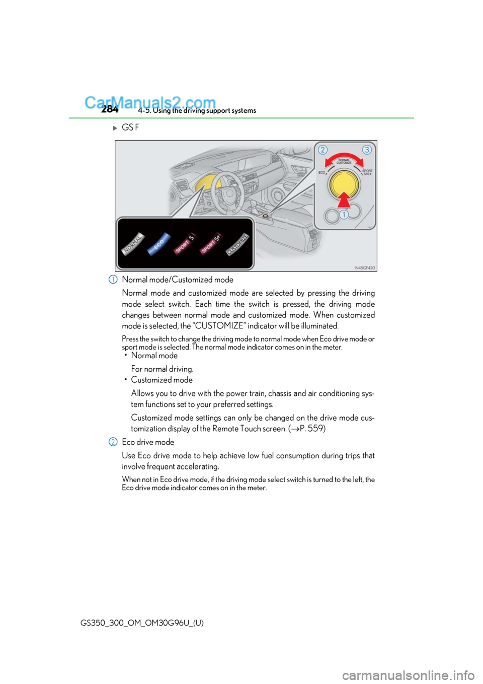 Lexus GS300 2019 Owners Manual 284
GS350_300_OM_OM30G96U_(U)4-5. Using the driving support systems
GS F
Normal mode/Customized mode
Normal mode and customized mode ar
e selected by pressing the driving
mode select switch. Each t Lexus GS300 2019 Owners Manual 284
GS350_300_OM_OM30G96U_(U)4-5. Using the driving support systems
GS F
Normal mode/Customized mode
Normal mode and customized mode ar
e selected by pressing the driving
mode select switch. Each t