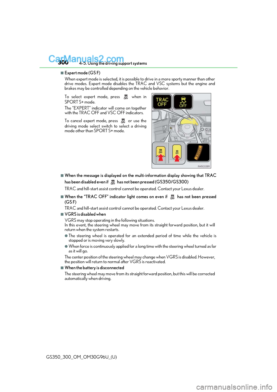 Lexus GS300 2019  Owners Manual 300
GS350_300_OM_OM30G96U_(U)4-5. Using the driving support systems
■Expert mode (GS F)
When expert mode is se
lected, it is possible to drive in a more sp orty manner than other
drive modes. Expert