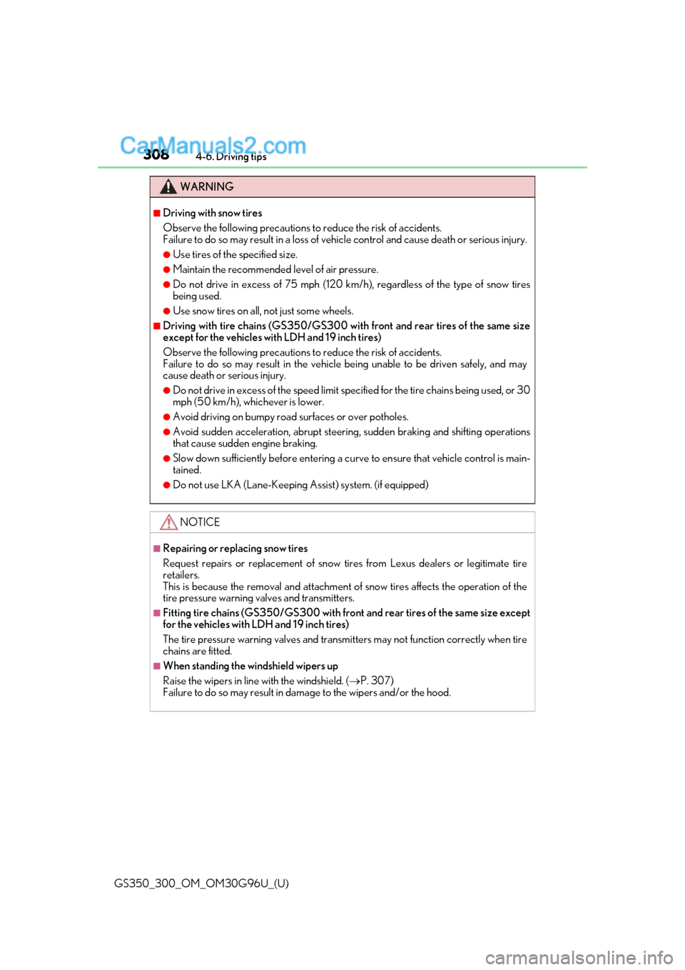 Lexus GS300 2019 Owners Manual 308
GS350_300_OM_OM30G96U_(U)4-6. Driving tips
WARNING
■Driving with snow tires
Observe the following precautions to
reduce the risk of accidents.
Failure to do so may result in a loss of vehi cle Lexus GS300 2019 Owners Manual 308
GS350_300_OM_OM30G96U_(U)4-6. Driving tips
WARNING
■Driving with snow tires
Observe the following precautions to
reduce the risk of accidents.
Failure to do so may result in a loss of vehi cle