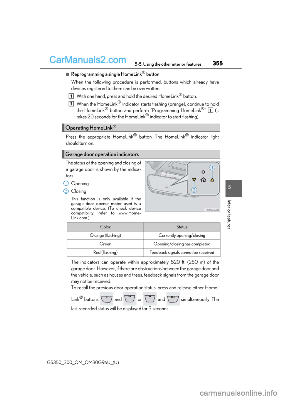 Lexus GS300 2019 Owners Manual GS350_300_OM_OM30G96U_(U)
3555-5. Using the other interior features
5
Interior features
■Reprogramming a single HomeLink® button
When the following procedure is performed, buttons which already hav Lexus GS300 2019 Owners Manual GS350_300_OM_OM30G96U_(U)
3555-5. Using the other interior features
5
Interior features
■Reprogramming a single HomeLink® button
When the following procedure is performed, buttons which already hav
