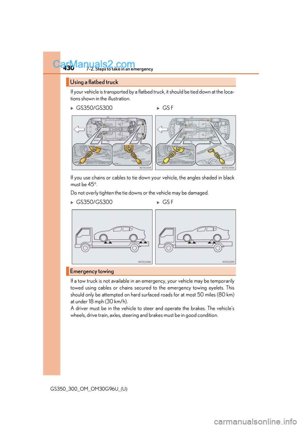 Lexus GS300 2019 User Guide 4307-2. Steps to take in an emergency
GS350_300_OM_OM30G96U_(U)
If your vehicle is transported by a flatbed truck, it should be tied down at the loca-
tions shown in the illustration.
If you use chain