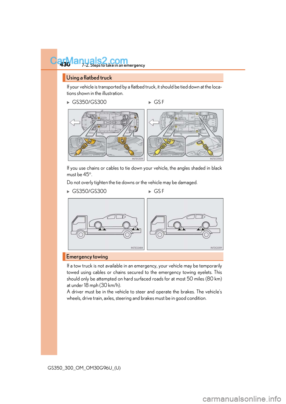 Lexus GS300 2019 Owners Manual 4307-2. Steps to take in an emergency
GS350_300_OM_OM30G96U_(U)
If your vehicle is transported by a flatbed truck, it should be tied down at the loca-
tions shown in the illustration.
If you use chain Lexus GS300 2019 Owners Manual 4307-2. Steps to take in an emergency
GS350_300_OM_OM30G96U_(U)
If your vehicle is transported by a flatbed truck, it should be tied down at the loca-
tions shown in the illustration.
If you use chain