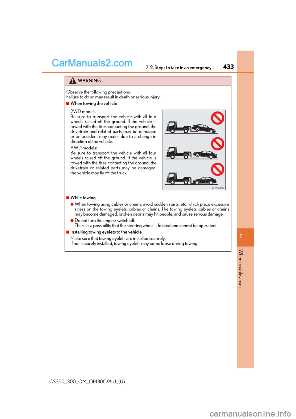 Lexus GS300 2019  Owners Manual 4337-2. Steps to take in an emergency
GS350_300_OM_OM30G96U_(U)
7
When trouble arises
WARNING
Observe the following precautions. 
Failure to do so may result in death or serious injury.
■When towing