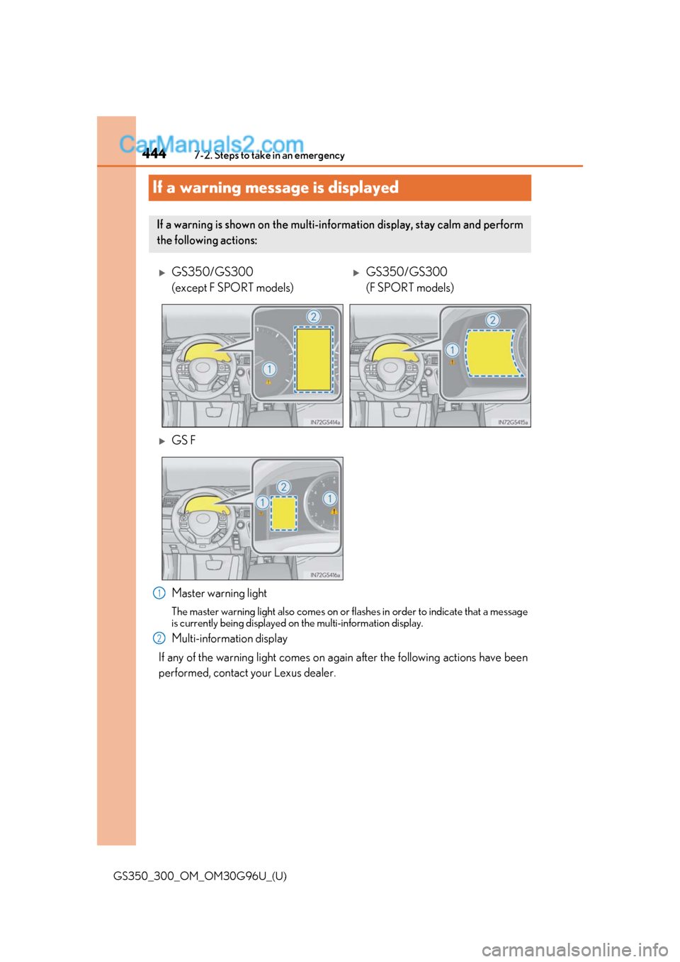Lexus GS300 2019 Owners Manual 444
GS350_300_OM_OM30G96U_(U)7-2. Steps to take in an emergency
If a warning message is displayed
Master warning light
The master warning light also comes on or flashes in order to indicate that a mes Lexus GS300 2019 Owners Manual 444
GS350_300_OM_OM30G96U_(U)7-2. Steps to take in an emergency
If a warning message is displayed
Master warning light
The master warning light also comes on or flashes in order to indicate that a mes