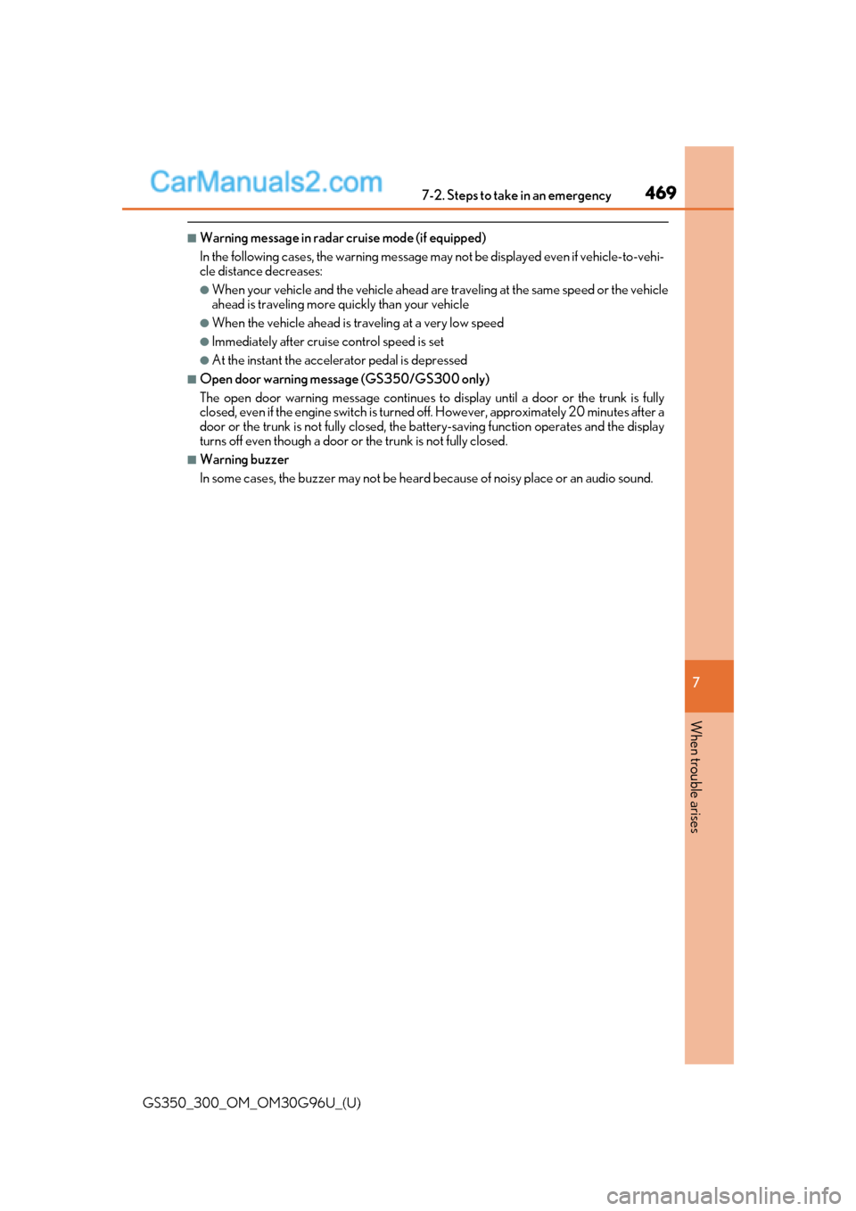 Lexus GS300 2019 Owners Manual 4697-2. Steps to take in an emergency
GS350_300_OM_OM30G96U_(U)
7
When trouble arises
■Warning message in radar cruise mode (if equipped)
In the following cases, the wa rning message may not be disp Lexus GS300 2019 Owners Manual 4697-2. Steps to take in an emergency
GS350_300_OM_OM30G96U_(U)
7
When trouble arises
■Warning message in radar cruise mode (if equipped)
In the following cases, the wa rning message may not be disp