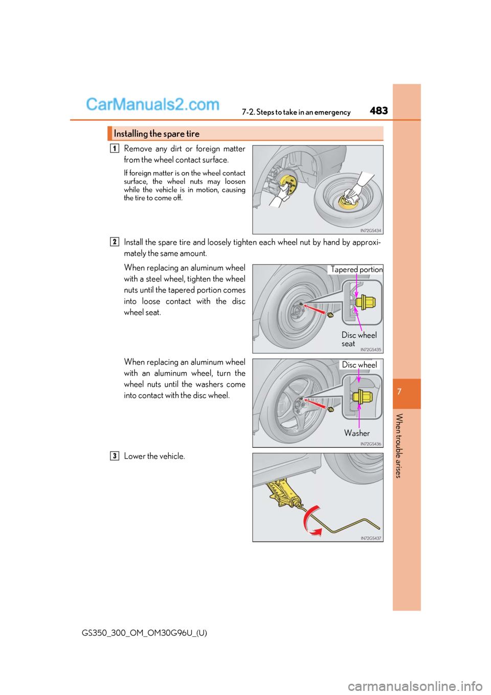 Lexus GS300 2019  Owners Manual 4837-2. Steps to take in an emergency
GS350_300_OM_OM30G96U_(U)
7
When trouble arises
Remove any dirt or foreign matter
from the wheel contact surface.
If foreign matter is  on the wheel contact
surfa