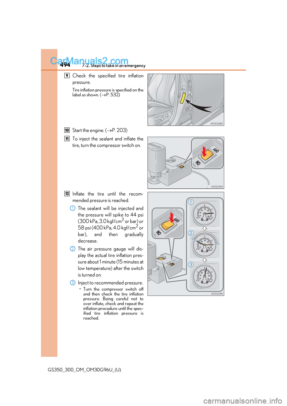 Lexus GS300 2019 Service Manual 4947-2. Steps to take in an emergency
GS350_300_OM_OM30G96U_(U)
Check the specified tire inflation
pressure.
Tire inflation pressure is specified on the
label as shown. (P. 532)
Start the engine. (