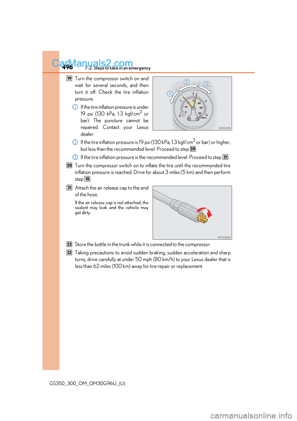 Lexus GS300 2019 Owners Manual 4967-2. Steps to take in an emergency
GS350_300_OM_OM30G96U_(U)
Turn the compressor switch on and
wait for several seconds, and then
turn it off. Check the tire inflation
pressure.If the tire inflatio Lexus GS300 2019 Owners Manual 4967-2. Steps to take in an emergency
GS350_300_OM_OM30G96U_(U)
Turn the compressor switch on and
wait for several seconds, and then
turn it off. Check the tire inflation
pressure.If the tire inflatio
