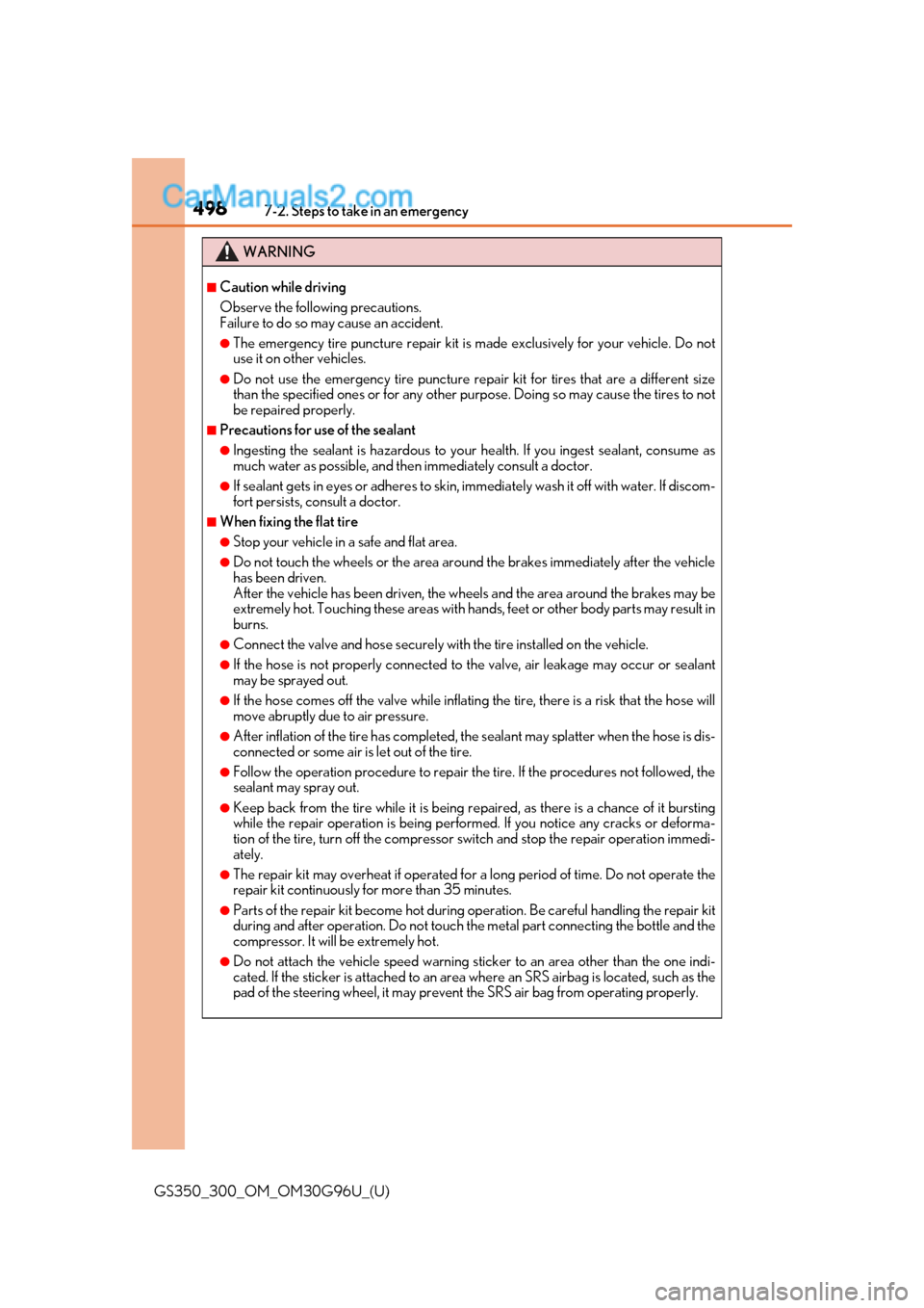 Lexus GS300 2019 Owners Manual 4987-2. Steps to take in an emergency
GS350_300_OM_OM30G96U_(U)
WARNING
■Caution while driving
Observe the following precautions.
Failure to do so may cause an accident.
●The emergency tire punctu Lexus GS300 2019 Owners Manual 4987-2. Steps to take in an emergency
GS350_300_OM_OM30G96U_(U)
WARNING
■Caution while driving
Observe the following precautions.
Failure to do so may cause an accident.
●The emergency tire punctu