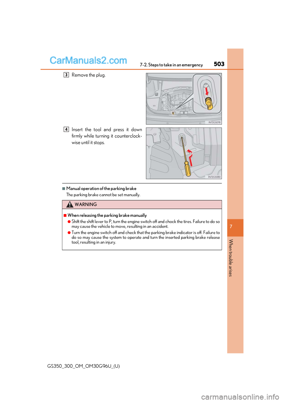 Lexus GS300 2019  Owners Manual 5037-2. Steps to take in an emergency
GS350_300_OM_OM30G96U_(U)
7
When trouble arises
Remove the plug.
Insert the tool and press it down
firmly while turning it counterclock-
wise until it stops.
■M