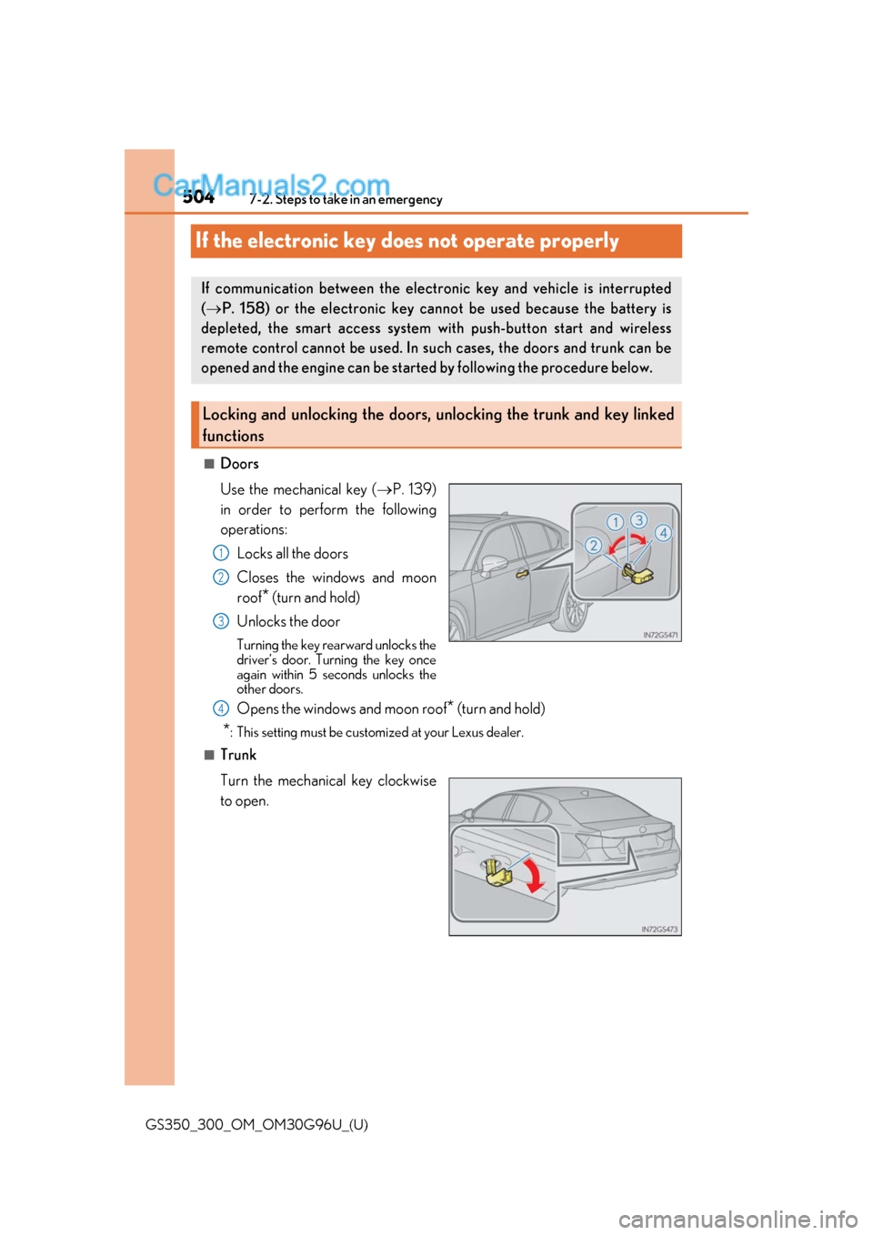 Lexus GS300 2019 User Guide 504
GS350_300_OM_OM30G96U_(U)7-2. Steps to take in an emergency
If the electronic key does not operate properly
■Doors
Use the mechanical key (
P. 139)
in order to perform the following
operation Lexus GS300 2019 User Guide 504
GS350_300_OM_OM30G96U_(U)7-2. Steps to take in an emergency
If the electronic key does not operate properly
■Doors
Use the mechanical key (
P. 139)
in order to perform the following
operation