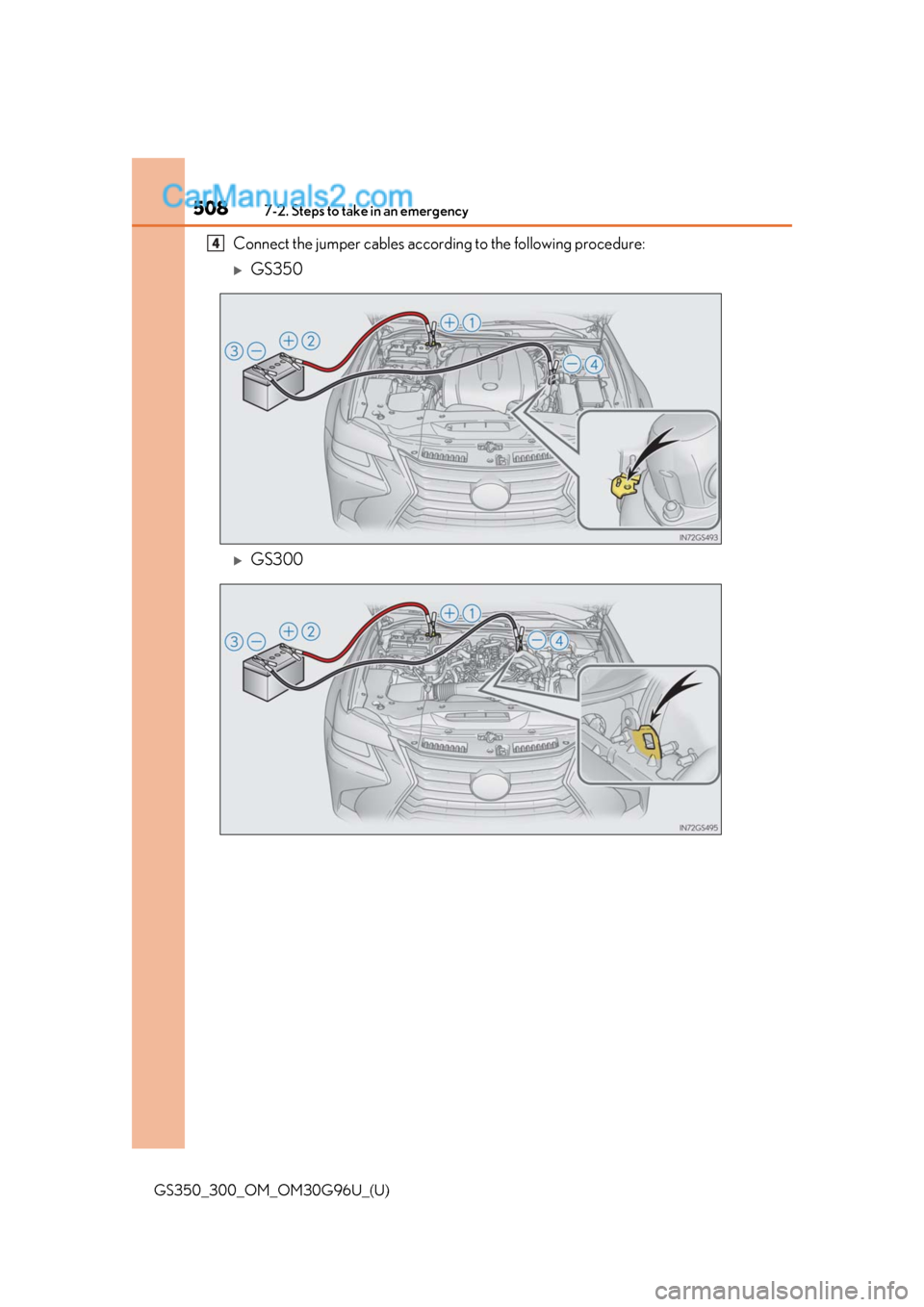 Lexus GS300 2019  Owners Manual 5087-2. Steps to take in an emergency
GS350_300_OM_OM30G96U_(U)
Connect the jumper cables according to the following procedure:
GS350
GS300
4  