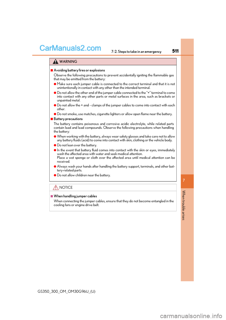 Lexus GS300 2019 Owners Manual 5117-2. Steps to take in an emergency
GS350_300_OM_OM30G96U_(U)
7
When trouble arises
WARNING
■Avoiding battery fires or explosions
Observe the following precautions to preven t accidentally ignitin Lexus GS300 2019 Owners Manual 5117-2. Steps to take in an emergency
GS350_300_OM_OM30G96U_(U)
7
When trouble arises
WARNING
■Avoiding battery fires or explosions
Observe the following precautions to preven t accidentally ignitin