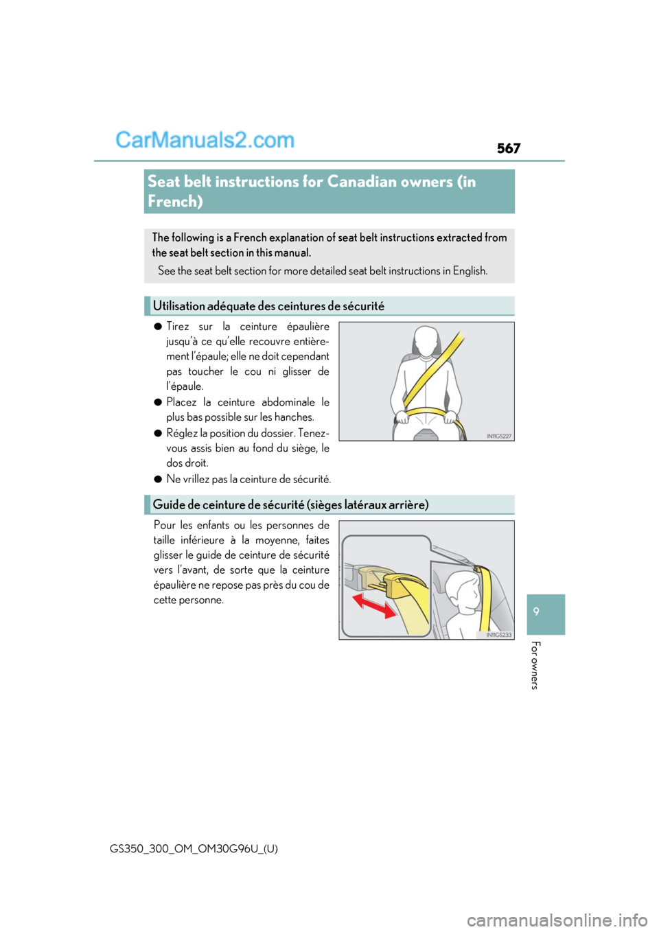 Lexus GS300 2019  Owners Manual 567
GS350_300_OM_OM30G96U_(U)
9
For owners
Seat belt instructions for Canadian owners (in 
French)
●Tirez sur la ceinture épaulière
jusqu’à ce qu’elle recouvre entière-
ment l’épaule; ell