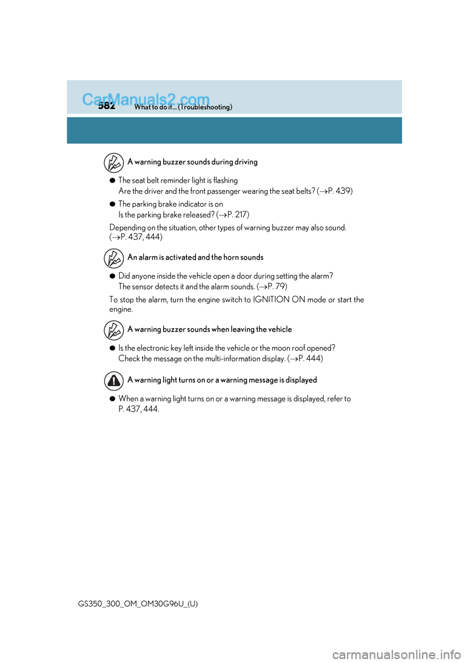 Lexus GS300 2019 Workshop Manual 582What to do if... (Troubleshooting)
GS350_300_OM_OM30G96U_(U)
●The seat belt reminder light is flashing
Are the driver and the front passe nger wearing the seat belts? (P. 439)
●The parking Lexus GS300 2019 Workshop Manual 582What to do if... (Troubleshooting)
GS350_300_OM_OM30G96U_(U)
●The seat belt reminder light is flashing
Are the driver and the front passe nger wearing the seat belts? (P. 439)
●The parking