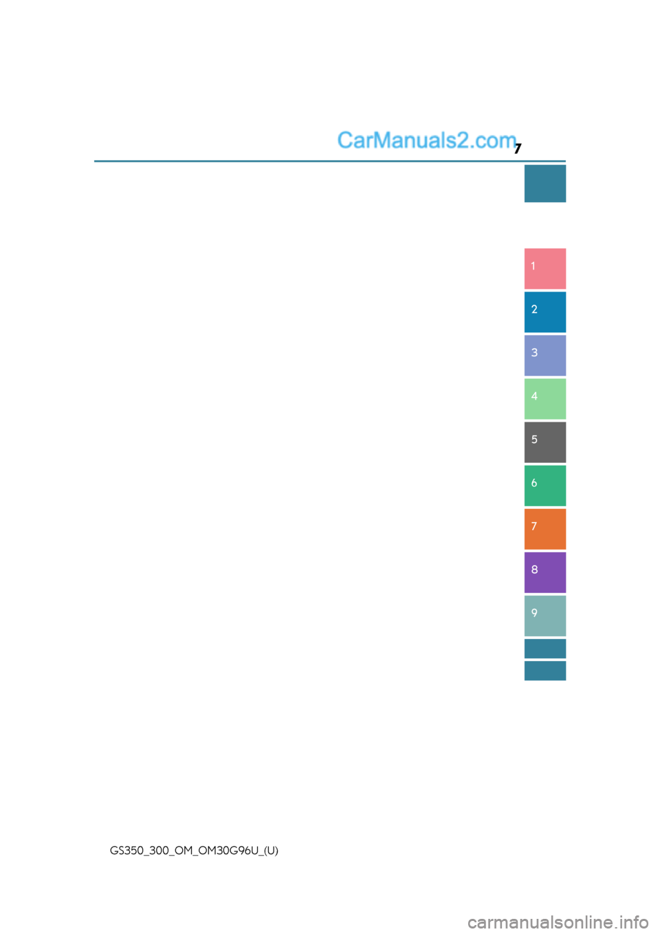 Lexus GS300 2019  Owners Manual 7
1
8 7
6
5
4
3
2
GS350_300_OM_OM30G96U_(U)
9  