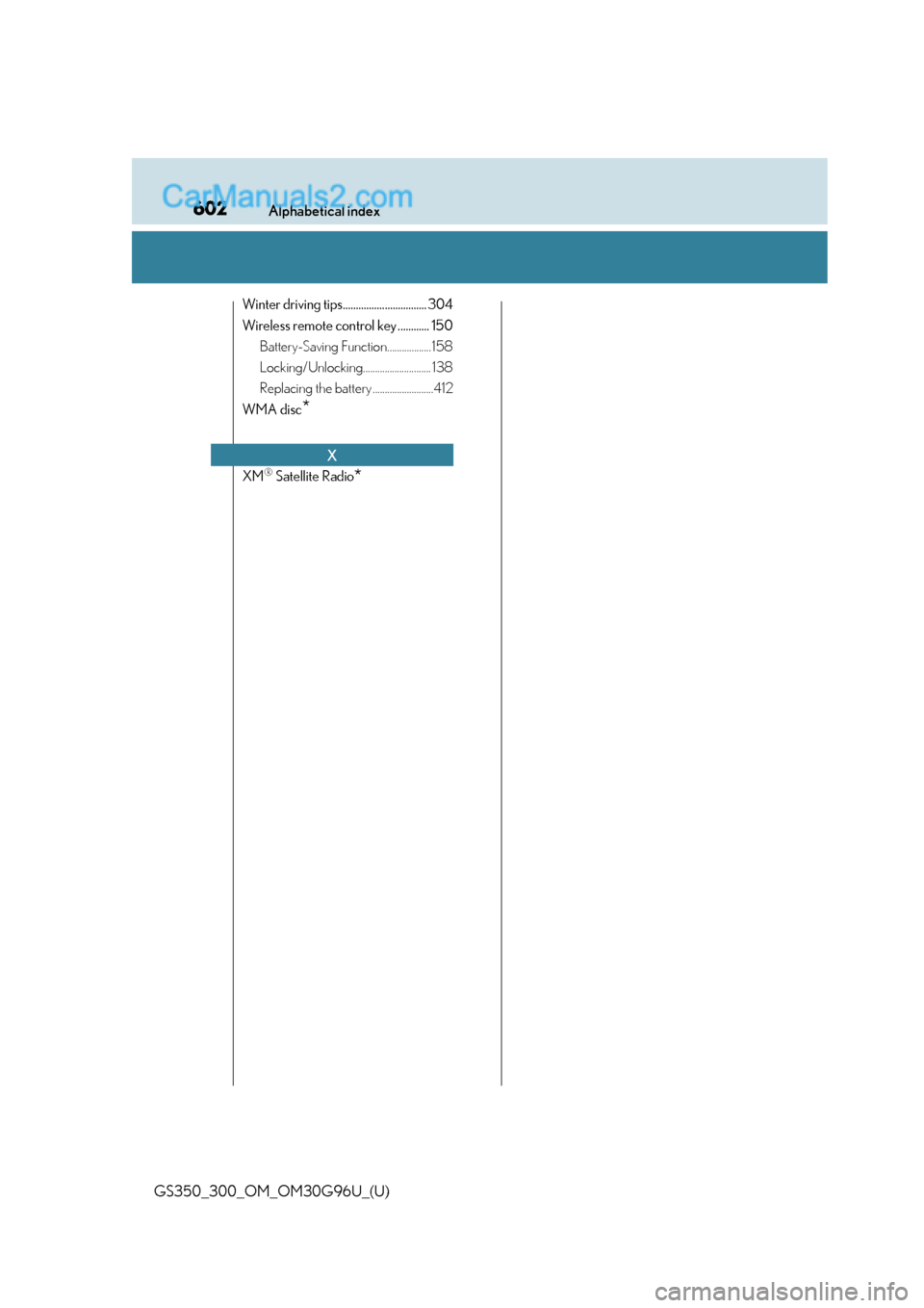 Lexus GS300 2019  Owners Manual 602Alphabetical index
GS350_300_OM_OM30G96U_(U)
Winter driving tips................................ 304
Wireless remote control key ............ 150Battery-Saving Function.................. 158
Lockin