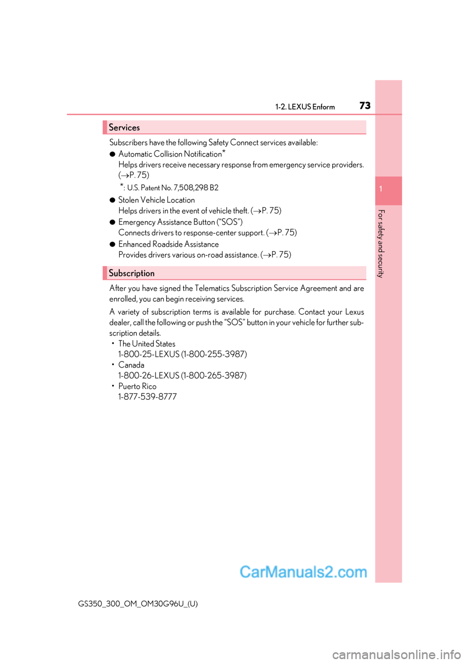 Lexus GS300 2019 Manual PDF 731-2. LEXUS Enform
GS350_300_OM_OM30G96U_(U)
1
For safety and security
Subscribers have the following Sa fety Connect services available:
●Automatic Collision Notification*
Helps drivers receive ne