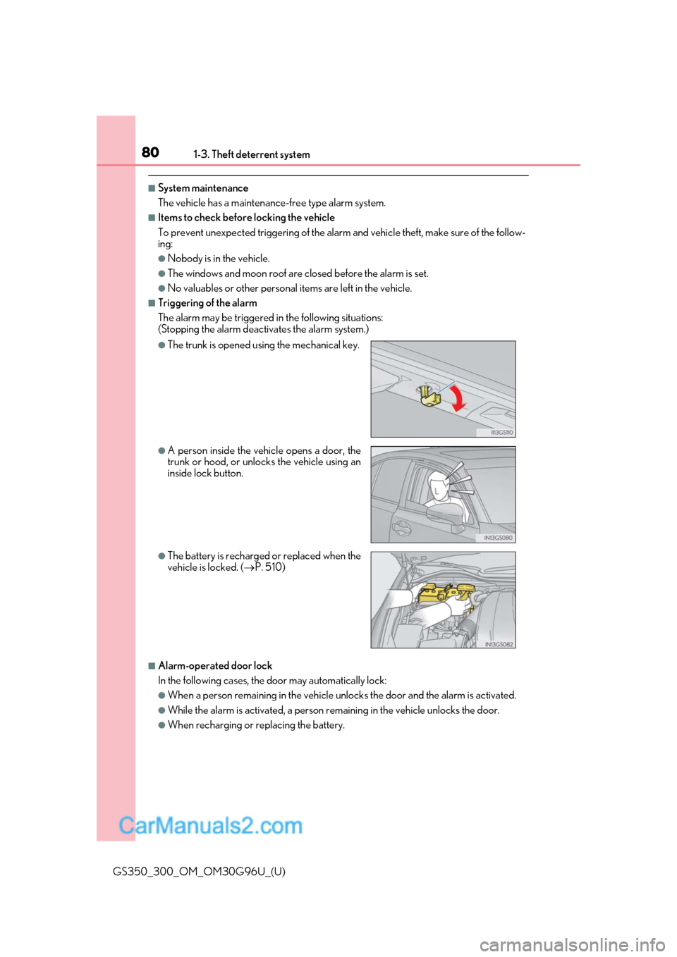 Lexus GS300 2019 Manual PDF 801-3. Theft deterrent system
GS350_300_OM_OM30G96U_(U)
■System maintenance
The vehicle has a maintenance-free type alarm system.
■Items to check before locking the vehicle
To prevent unexpected t Lexus GS300 2019 Manual PDF 801-3. Theft deterrent system
GS350_300_OM_OM30G96U_(U)
■System maintenance
The vehicle has a maintenance-free type alarm system.
■Items to check before locking the vehicle
To prevent unexpected t
