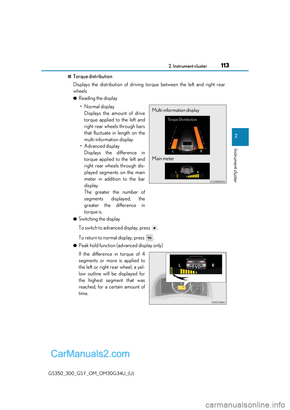 Lexus GS300 2018  Owners Manuals GS350_300_GS F_OM_OM30G34U_(U)
1132. Instrument cluster
2
Instrument cluster
■Torque distribution
Displays the distribution of driving torque between the left and right rear
wheels
●Reading the di