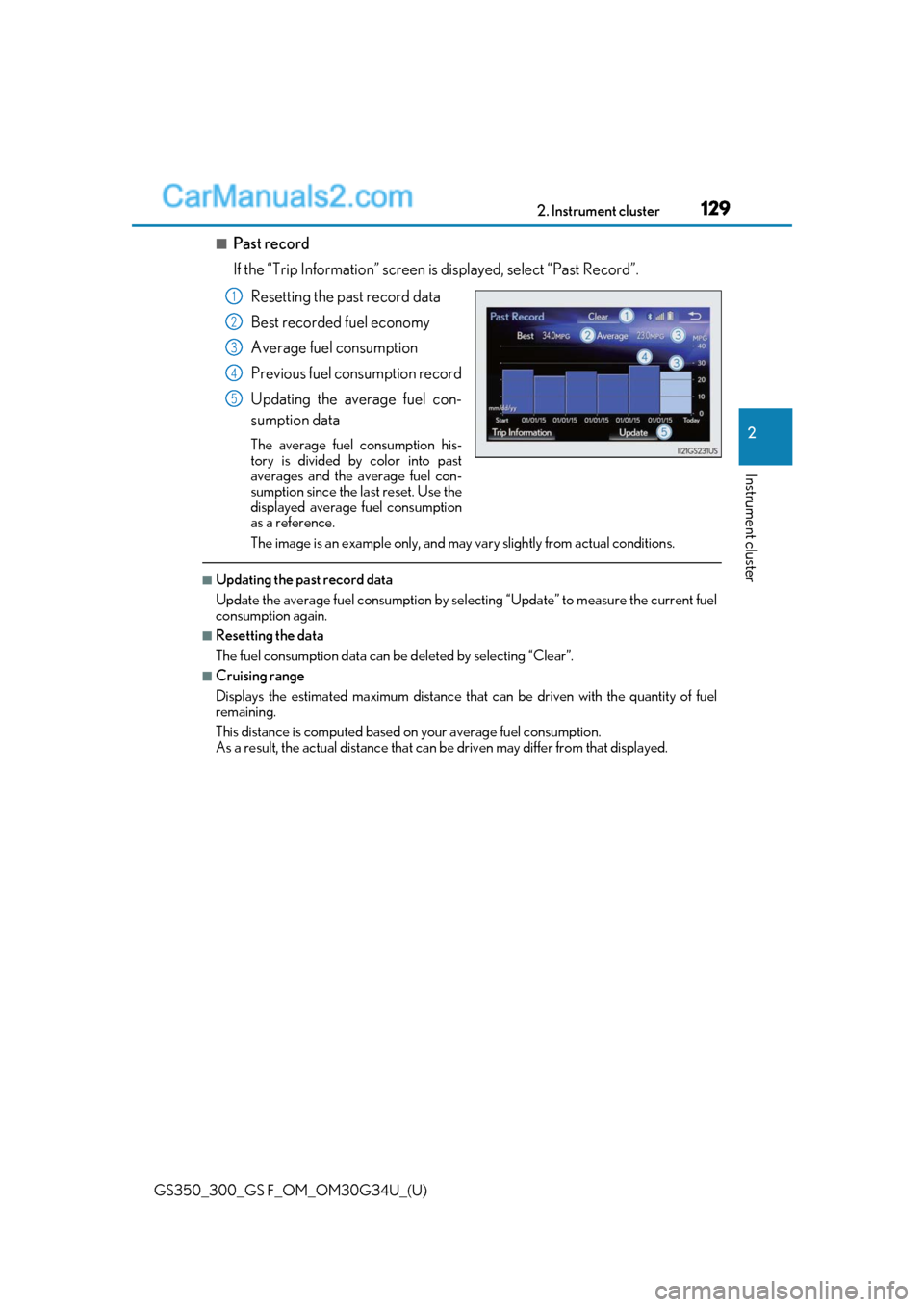 Lexus GS300 2018  Owners Manuals GS350_300_GS F_OM_OM30G34U_(U)
1292. Instrument cluster
2
Instrument cluster
■Past record
If the “Trip Information” screen is displayed, select “Past Record”.
Resetting the past record data
