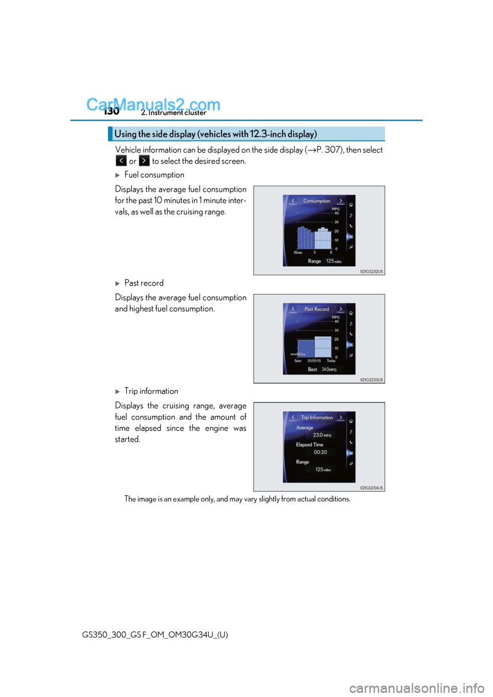 Lexus GS300 2018  Owners Manuals 130
GS350_300_GS F_OM_OM30G34U_(U)2. Instrument cluster
Vehicle information can be displayed on the side display (
→P. 307), then select
 or   to select the desired screen.
Fuel consumption
Displ