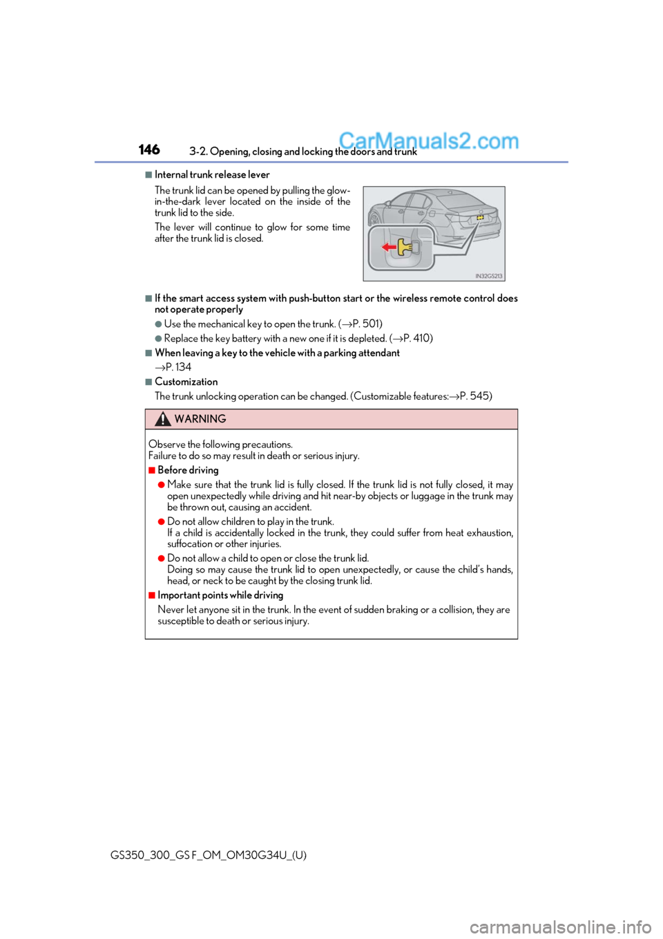Lexus GS300 2018  Owners Manuals 146
GS350_300_GS F_OM_OM30G34U_(U)3-2. Opening, closing and 
locking the doors and trunk
■Internal trunk release lever
■If the smart access system with push-button  start or the wireless remote co