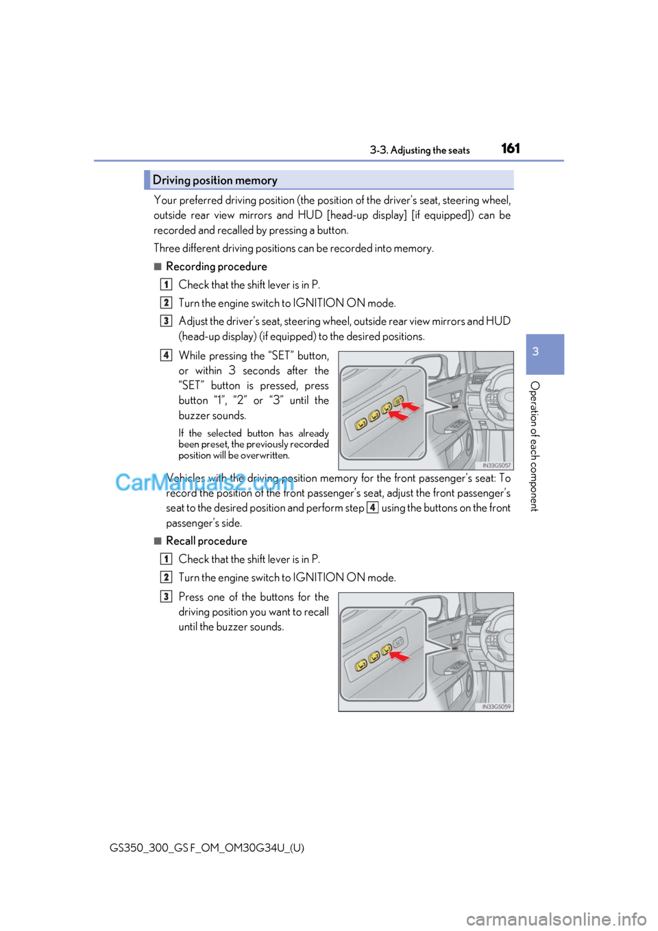 Lexus GS300 2018 Owners Manuals GS350_300_GS F_OM_OM30G34U_(U)
1613-3. Adjusting the seats
3
Operation of each component
Your preferred driving position (the position of the driver’s seat, steering wheel,
outside rear view mirrors Lexus GS300 2018 Owners Manuals GS350_300_GS F_OM_OM30G34U_(U)
1613-3. Adjusting the seats
3
Operation of each component
Your preferred driving position (the position of the driver’s seat, steering wheel,
outside rear view mirrors