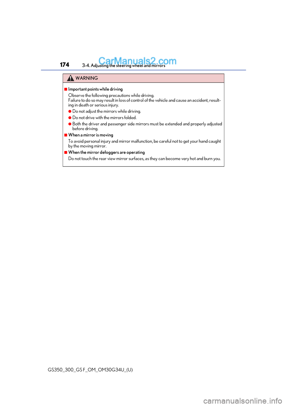 Lexus GS300 2018 Owners Manuals 1743-4. Adjusting the steering wheel and mirrors
GS350_300_GS F_OM_OM30G34U_(U)
WARNING
■Important points while driving
Observe the following precautions while driving.
Failure to do so may result i Lexus GS300 2018 Owners Manuals 1743-4. Adjusting the steering wheel and mirrors
GS350_300_GS F_OM_OM30G34U_(U)
WARNING
■Important points while driving
Observe the following precautions while driving.
Failure to do so may result i