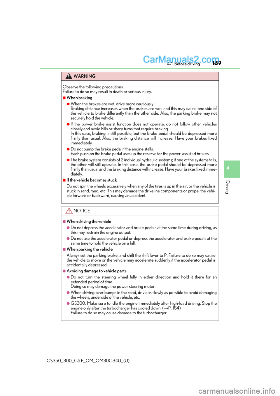 Lexus GS300 2018 Owners Manuals GS350_300_GS F_OM_OM30G34U_(U)
1894-1. Before driving
4
Driving
WARNING
Observe the following precautions.
Failure to do so may result in death or serious injury.
■When braking
●When the brakes a Lexus GS300 2018 Owners Manuals GS350_300_GS F_OM_OM30G34U_(U)
1894-1. Before driving
4
Driving
WARNING
Observe the following precautions.
Failure to do so may result in death or serious injury.
■When braking
●When the brakes a