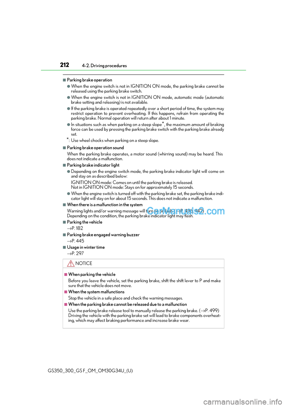 Lexus GS300 2018 Owners Manuals 212
GS350_300_GS F_OM_OM30G34U_(U)4-2. Driving procedures
■Parking brake operation
●When the engine switch is not in IGNITION ON mode, the parking brake cannot be
released using the parking brake Lexus GS300 2018 Owners Manuals 212
GS350_300_GS F_OM_OM30G34U_(U)4-2. Driving procedures
■Parking brake operation
●When the engine switch is not in IGNITION ON mode, the parking brake cannot be
released using the parking brake