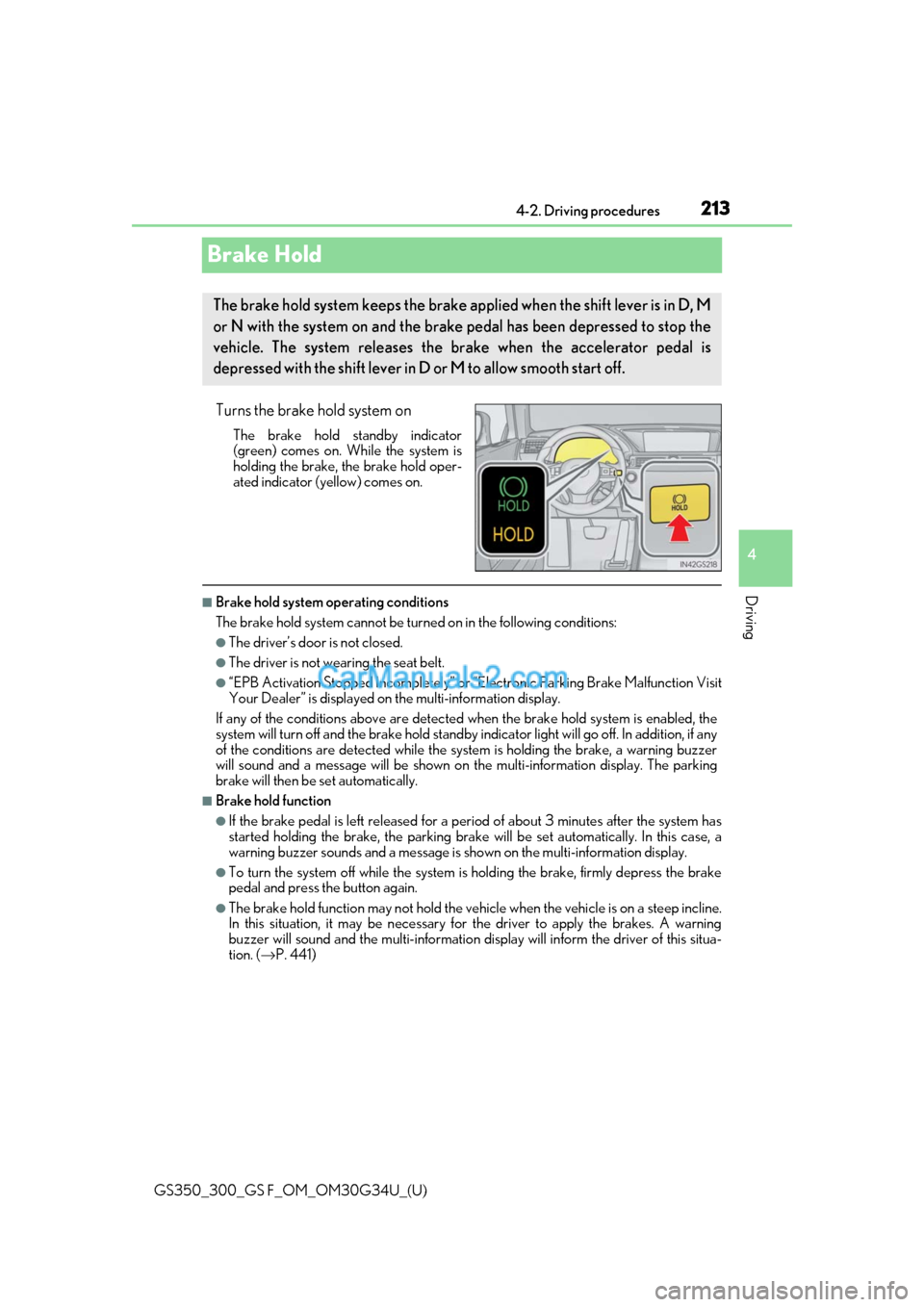 Lexus GS300 2018 Owners Manuals 213
GS350_300_GS F_OM_OM30G34U_(U)4-2. Driving procedures
4
Driving
Brake Hold
Turns the brake hold system on
The brake hold standby indicator
(green) comes on. Wh
ile the system is
holding the brake, Lexus GS300 2018 Owners Manuals 213
GS350_300_GS F_OM_OM30G34U_(U)4-2. Driving procedures
4
Driving
Brake Hold
Turns the brake hold system on
The brake hold standby indicator
(green) comes on. Wh
ile the system is
holding the brake,