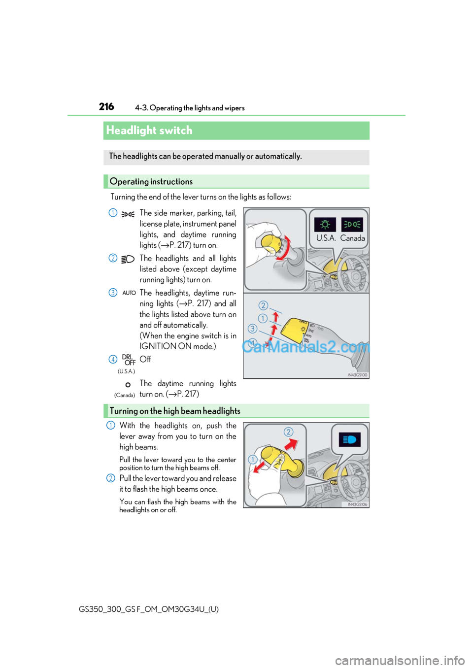 Lexus GS300 2018 Owners Manuals 216
GS350_300_GS F_OM_OM30G34U_(U)4-3. Operating the lights and wipers
Headlight switch
Turning the end of the lever turns on the lights as follows:
With the headlights on, push the
lever away from yo Lexus GS300 2018 Owners Manuals 216
GS350_300_GS F_OM_OM30G34U_(U)4-3. Operating the lights and wipers
Headlight switch
Turning the end of the lever turns on the lights as follows:
With the headlights on, push the
lever away from yo