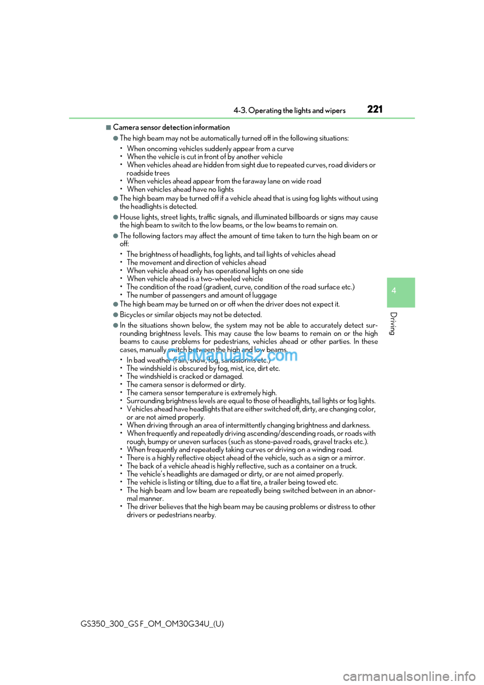 Lexus GS300 2018  Owners Manuals GS350_300_GS F_OM_OM30G34U_(U)
2214-3. Operating the lights and wipers
4
Driving
■Camera sensor detection information
●The high beam may not be automatically turned off in the following situations