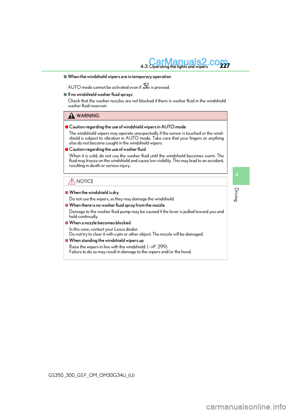 Lexus GS300 2018  Owners Manuals GS350_300_GS F_OM_OM30G34U_(U)
2274-3. Operating the lights and wipers
4
Driving
■When the windshield wipers are in temporary operation
AUTO mode cannot be activated even if   is pressed.
■If no w