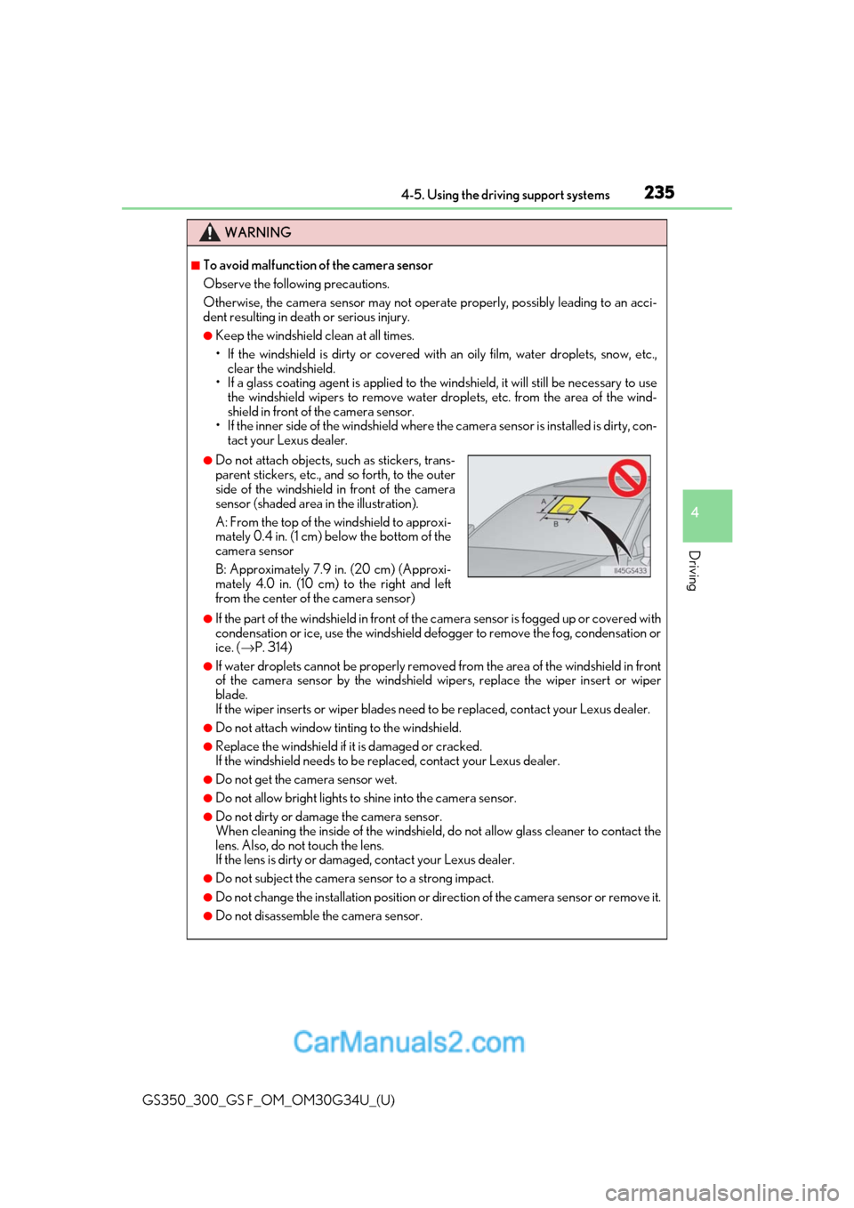 Lexus GS300 2018 Owners Manuals GS350_300_GS F_OM_OM30G34U_(U)
2354-5. Using the driving support systems
4
Driving
WARNING
■To avoid malfunction of the camera sensor
Observe the following precautions.
Otherwise, the camera sensor Lexus GS300 2018 Owners Manuals GS350_300_GS F_OM_OM30G34U_(U)
2354-5. Using the driving support systems
4
Driving
WARNING
■To avoid malfunction of the camera sensor
Observe the following precautions.
Otherwise, the camera sensor
