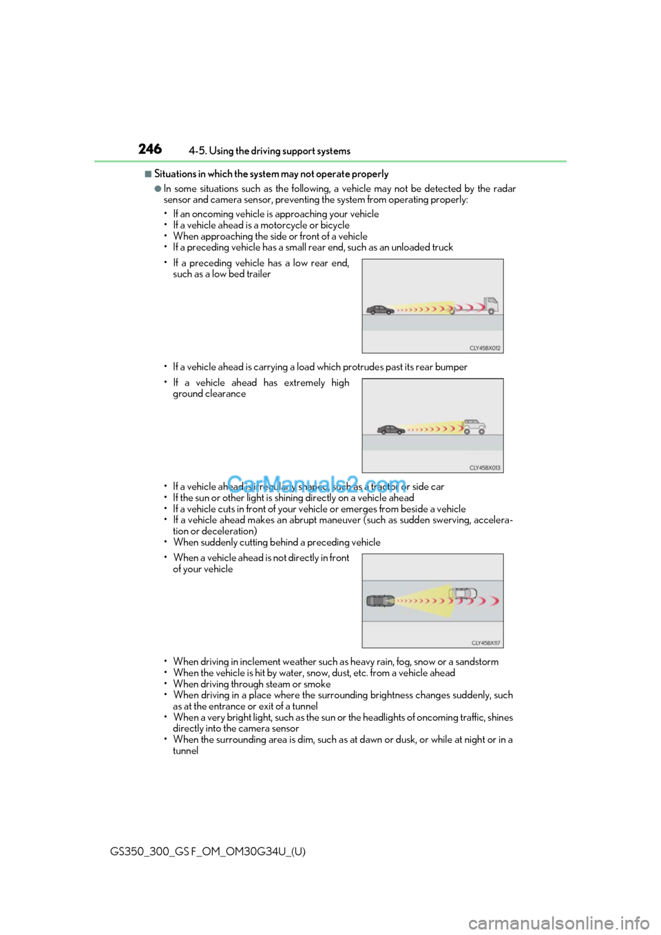 Lexus GS300 2018 Owners Manuals 246
GS350_300_GS F_OM_OM30G34U_(U)4-5. Using the driving support systems
■Situations in which the system may not operate properly
●In some situations such as the following, a vehicle may not be de Lexus GS300 2018 Owners Manuals 246
GS350_300_GS F_OM_OM30G34U_(U)4-5. Using the driving support systems
■Situations in which the system may not operate properly
●In some situations such as the following, a vehicle may not be de