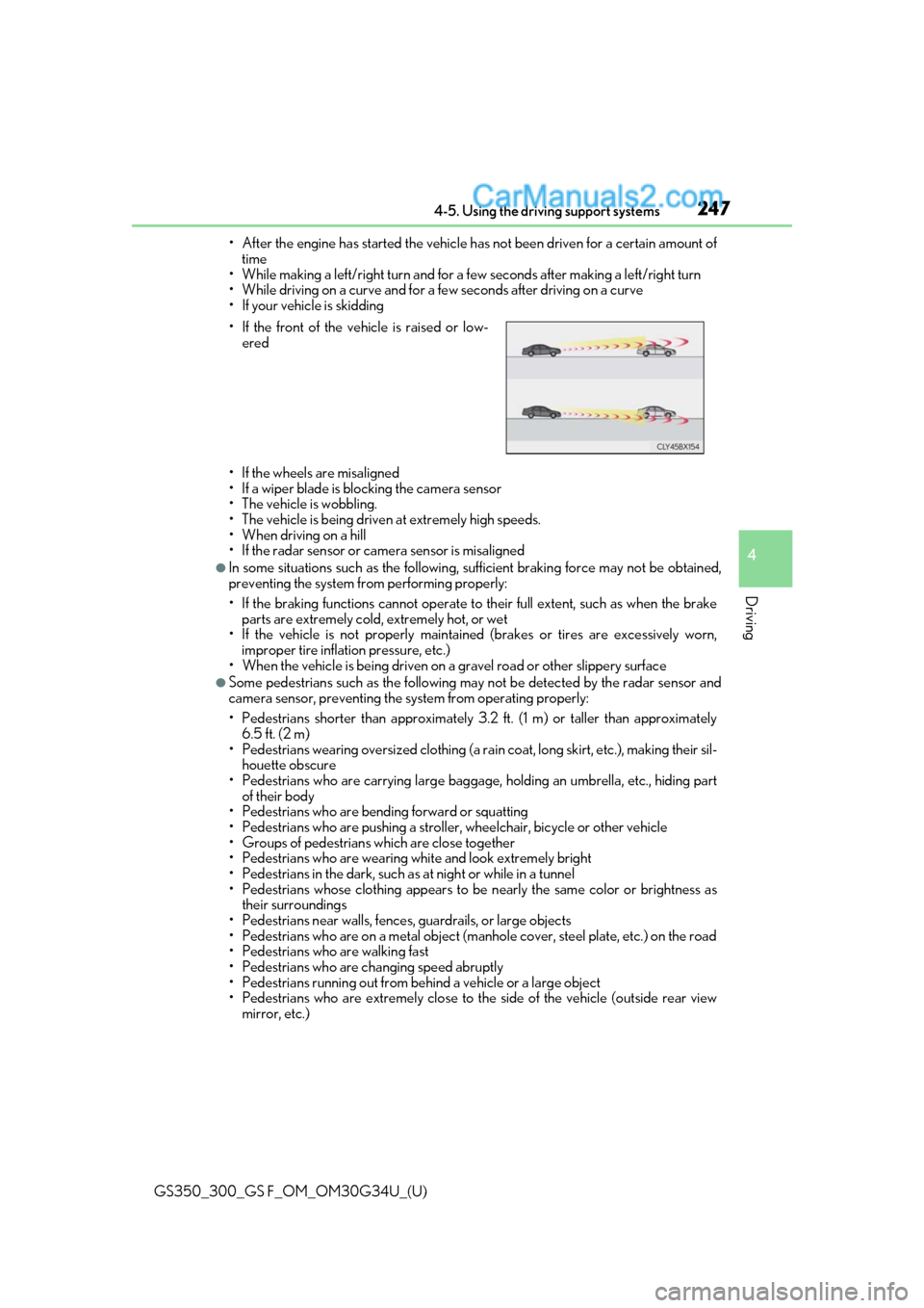 Lexus GS300 2018 Owners Manuals GS350_300_GS F_OM_OM30G34U_(U)
2474-5. Using the driving support systems
4
Driving
• After the engine has started the vehicle has not been driven for a certain amount oftime
• While making a left/ Lexus GS300 2018 Owners Manuals GS350_300_GS F_OM_OM30G34U_(U)
2474-5. Using the driving support systems
4
Driving
• After the engine has started the vehicle has not been driven for a certain amount oftime
• While making a left/