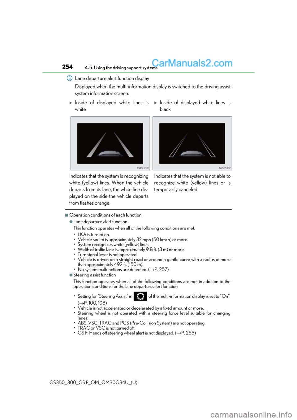 Lexus GS300 2018 Owners Manuals 254
GS350_300_GS F_OM_OM30G34U_(U)4-5. Using the driving support systems
Lane departure alert function display
Displayed when the multi-information disp
lay is switched to the driving assist
system in Lexus GS300 2018 Owners Manuals 254
GS350_300_GS F_OM_OM30G34U_(U)4-5. Using the driving support systems
Lane departure alert function display
Displayed when the multi-information disp
lay is switched to the driving assist
system in