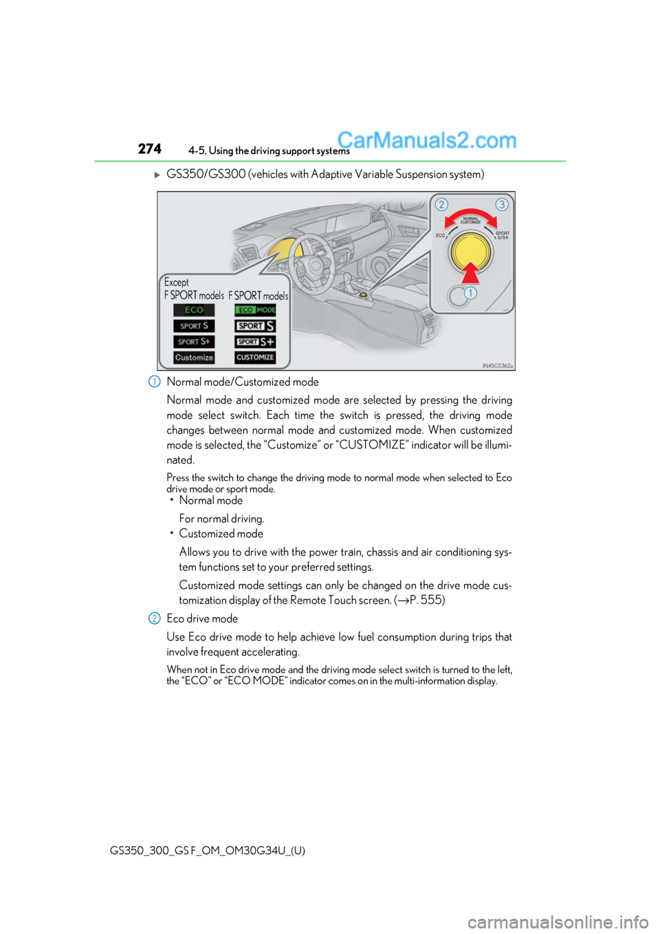 Lexus GS300 2018 Owners Manuals 274
GS350_300_GS F_OM_OM30G34U_(U)4-5. Using the driving support systems
GS350/GS300 (vehicles with Adapti
ve Variable Suspension system)
Normal mode/Customized mode
Normal mode and customized mode Lexus GS300 2018 Owners Manuals 274
GS350_300_GS F_OM_OM30G34U_(U)4-5. Using the driving support systems
GS350/GS300 (vehicles with Adapti
ve Variable Suspension system)
Normal mode/Customized mode
Normal mode and customized mode