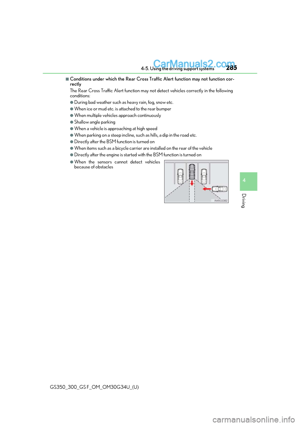 Lexus GS300 2018  Owners Manuals GS350_300_GS F_OM_OM30G34U_(U)
2854-5. Using the driving support systems
4
Driving
■Conditions under which the Rear Cross Traffic Alert function may not function cor-
rectly
The Rear Cross Traffic A