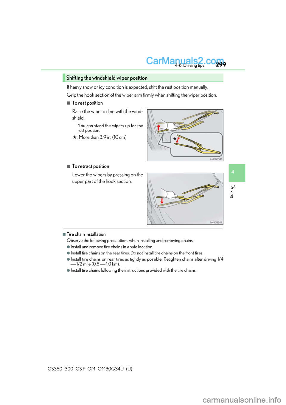 Lexus GS300 2018 Owners Manuals GS350_300_GS F_OM_OM30G34U_(U)
2994-6. Driving tips
4
Driving
If heavy snow or icy condition is expected, shift the rest position manually.
Grip the hook section of the wiper arm fi rmly when shiftin Lexus GS300 2018 Owners Manuals GS350_300_GS F_OM_OM30G34U_(U)
2994-6. Driving tips
4
Driving
If heavy snow or icy condition is expected, shift the rest position manually.
Grip the hook section of the wiper arm fi rmly when shiftin