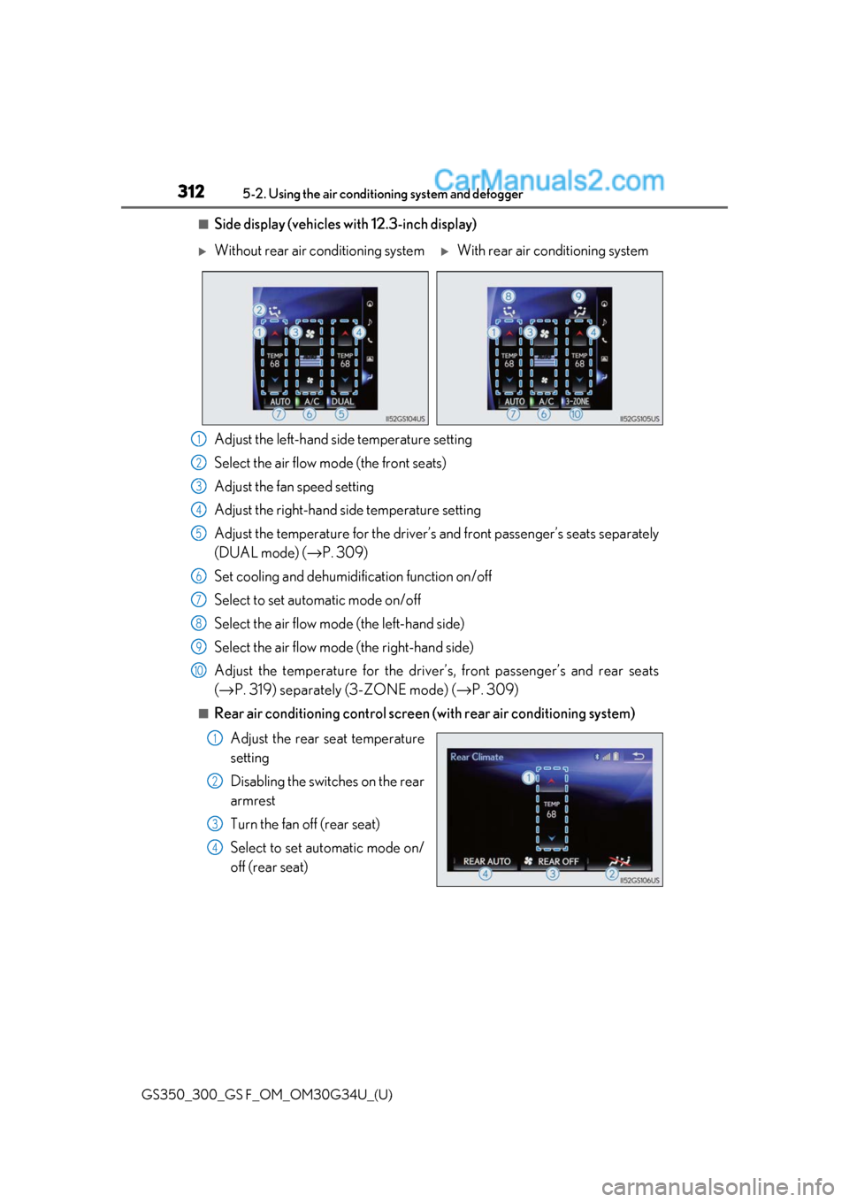 Lexus GS300 2018  Owners Manuals 312
GS350_300_GS F_OM_OM30G34U_(U)5-2. Using the air conditio
ning system and defogger
■Side display (vehicles with 12.3-inch display)
Adjust the left-hand si de temperature setting
Select the air f