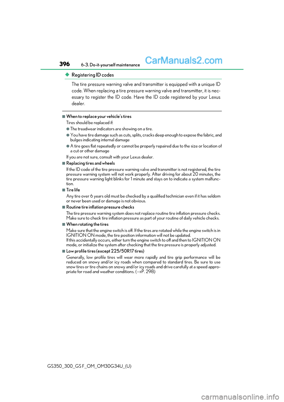 Lexus GS300 2018 Owners Manuals 396
GS350_300_GS F_OM_OM30G34U_(U)6-3. Do-it-yourself maintenance
◆Registering ID codes
The tire pressure warning valve and tran
smitter is equipped with a unique ID
code. When replacing a tire pres Lexus GS300 2018 Owners Manuals 396
GS350_300_GS F_OM_OM30G34U_(U)6-3. Do-it-yourself maintenance
◆Registering ID codes
The tire pressure warning valve and tran
smitter is equipped with a unique ID
code. When replacing a tire pres