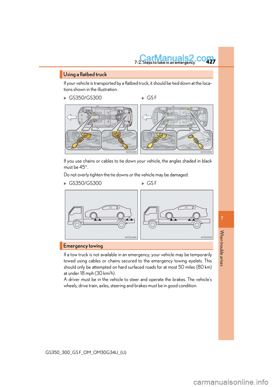 Lexus GS300 2018 Owners Manuals 4277-2. Steps to take in an emergency
GS350_300_GS F_OM_OM30G34U_(U)
7
When trouble arises
If your vehicle is transported by a flatbed truck, it should be tied down at the loca-
tions shown in the il Lexus GS300 2018 Owners Manuals 4277-2. Steps to take in an emergency
GS350_300_GS F_OM_OM30G34U_(U)
7
When trouble arises
If your vehicle is transported by a flatbed truck, it should be tied down at the loca-
tions shown in the il