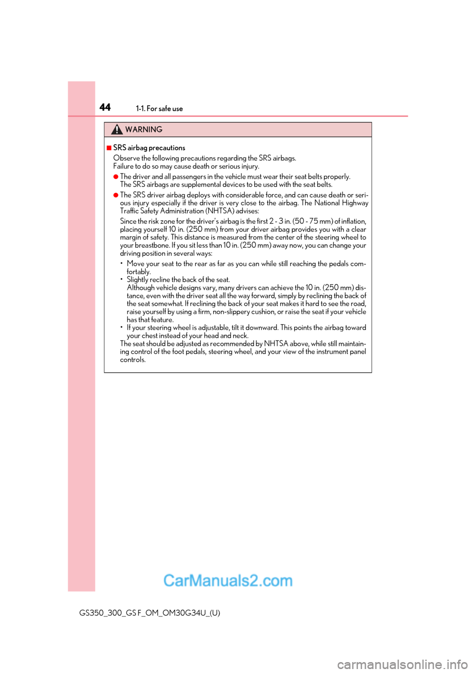 Lexus GS300 2018 s Service Manual 441-1. For safe use
GS350_300_GS F_OM_OM30G34U_(U)
WARNING
■SRS airbag precautions
Observe the following precautions regarding the SRS airbags.
Failure to do so may cause death or serious injury.
Lexus GS300 2018 s Service Manual 441-1. For safe use
GS350_300_GS F_OM_OM30G34U_(U)
WARNING
■SRS airbag precautions
Observe the following precautions regarding the SRS airbags.
Failure to do so may cause death or serious injury.