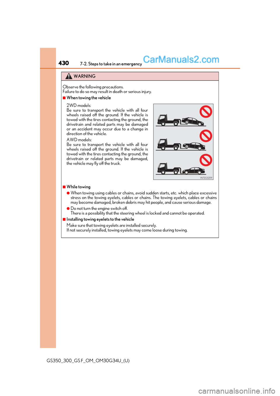Lexus GS300 2018 Owners Manuals 4307-2. Steps to take in an emergency
GS350_300_GS F_OM_OM30G34U_(U)
WARNING
Observe the following precautions.
Failure to do so may result in death or serious injury.
■When towing the vehicle
■W Lexus GS300 2018 Owners Manuals 4307-2. Steps to take in an emergency
GS350_300_GS F_OM_OM30G34U_(U)
WARNING
Observe the following precautions.
Failure to do so may result in death or serious injury.
■When towing the vehicle
■W