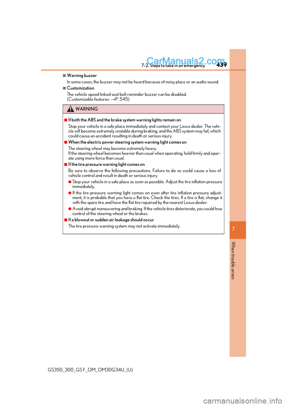 Lexus GS300 2018 Owners Manuals 4397-2. Steps to take in an emergency
GS350_300_GS F_OM_OM30G34U_(U)
7
When trouble arises
■Warning buzzer
In some cases, the buzzer may not be heard because of noisy place or an audio sound.
■Cus Lexus GS300 2018 Owners Manuals 4397-2. Steps to take in an emergency
GS350_300_GS F_OM_OM30G34U_(U)
7
When trouble arises
■Warning buzzer
In some cases, the buzzer may not be heard because of noisy place or an audio sound.
■Cus