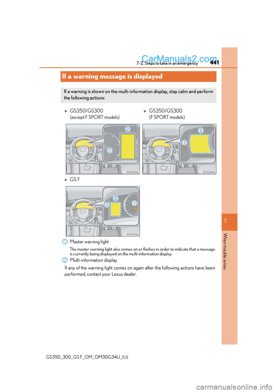 Lexus GS300 2018 Owners Manuals 441
GS350_300_GS F_OM_OM30G34U_(U)
7
When trouble arises
7-2. Steps to take in an emergency
If a warning message is displayed
Master warning light
The master warning light also comes on or flashes in Lexus GS300 2018 Owners Manuals 441
GS350_300_GS F_OM_OM30G34U_(U)
7
When trouble arises
7-2. Steps to take in an emergency
If a warning message is displayed
Master warning light
The master warning light also comes on or flashes in